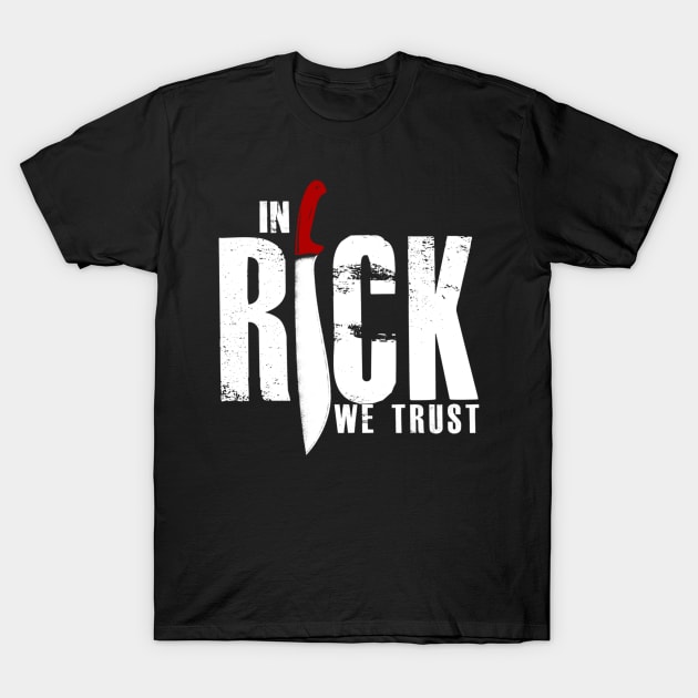 In Rick We Trust T-Shirt by criss leontis